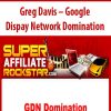 Greg Davis – Google Dispay Network Domination