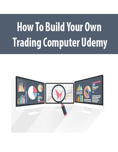 How To Build Your Own Trading Computer Udemy