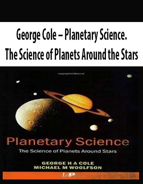 George Cole – Planetary Science. The Science of Planets Around the Stars