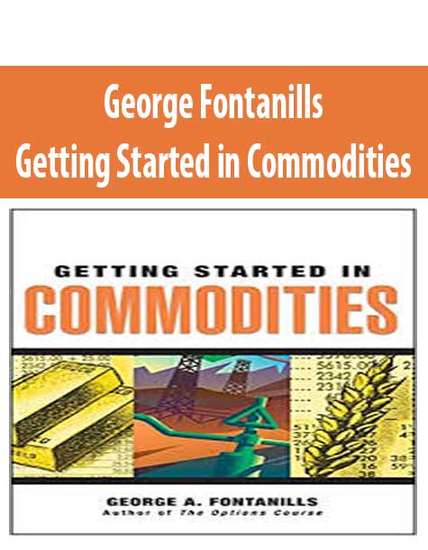 George Fontanills – Getting Started in Commodities