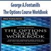 George A.Fontanills – The Options Course WorkBook
