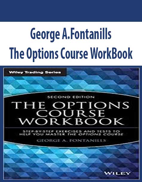 George A.Fontanills – The Options Course WorkBook