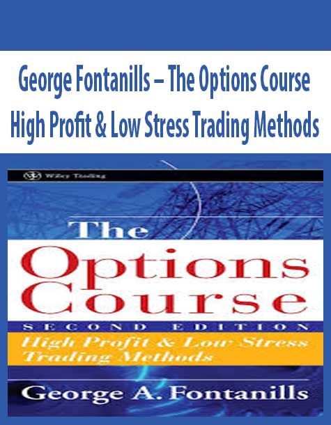 George Fontanills – The Options Course High Profit & Low Stress Trading Methods