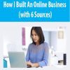 How I Built An Online Business (with 6 Sources)