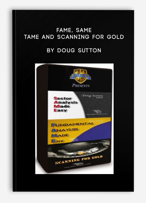 [Download Now] Doug Sutton - FAME & SAME & TAME and Scanning for Gold