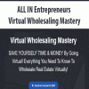 [Download Now] ALL IN Entrepreneurs - Virtual Wholesaling Mastery