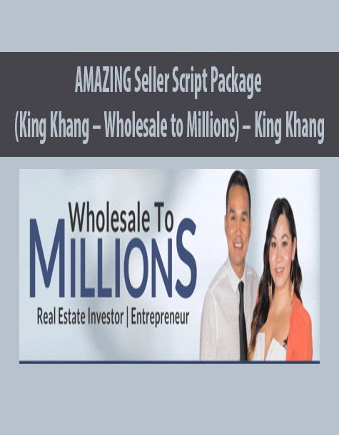 [Download Now] AMAZING Seller Script Package (King Khang – Wholesale to Millions) – King Khang