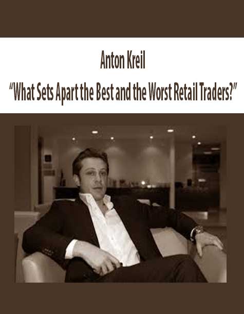 ITPM – Anton Kreil – “What Sets Apart the Best and the Worst Retail Traders?”