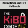 [Download Now] Steve Clayton And Aidan Booth – The Kibo Code