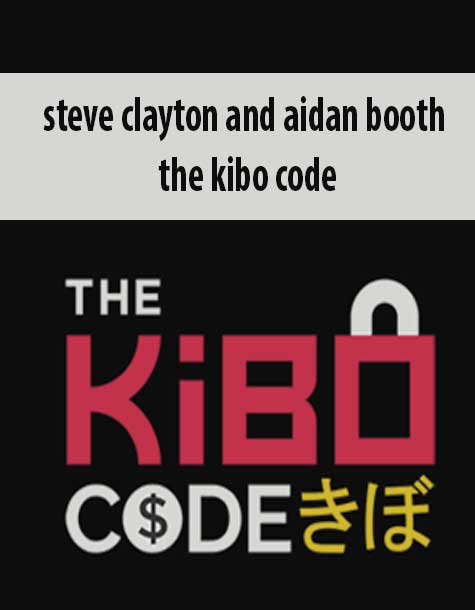 [Download Now] Steve Clayton And Aidan Booth – The Kibo Code
