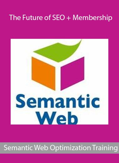 The Future of SEO + Membership - Semantic Web Optimization Training