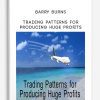 [Download Now] Barry Burns – Trading Patterns for Producing Huge Profits