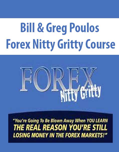 Bill & Greg Poulos – Forex Nitty Gritty Course