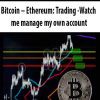 [Download Now] Bitcoin – Ethereum: Trading -Watch me manage my own account