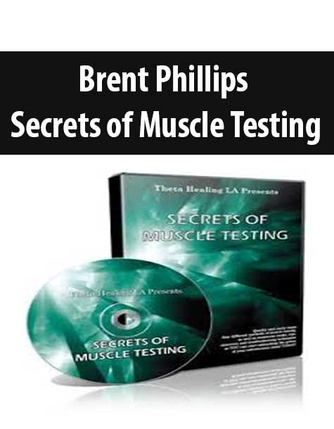 [Download Now] Secrets of Muscle Testing - Brent Phillips