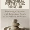 [Download Now] Effective Mindfulness Interventions for Rehab: Improving Outcomes with Relaxation
