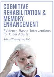 [Download Now] Cognitive Rehabilitation & Memory Enhancement: Evidence-Based Interventions for Older Adults – Rob Winningham