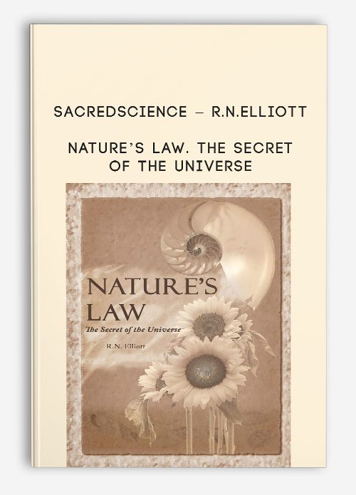 Sacredscience – R.N.Elliott – Nature’s Law. The secret of the Universe