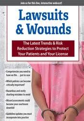 [Download Now] Lawsuits & Wounds: The Latest Trends & Risk Reduction Strategies to Protect Your Patients and Your License – Ann Kahl Taylor