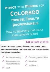 [Download Now] Ethics with Minors for Colorado Mental Health Professionals: How to Navigate the Most Challenging Issues
