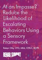 [Download Now] At an Impasse? Reduce the Likelihood of Escalating Behaviors Using A Sensory Framework – Robyn Otty