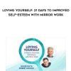[Download Now] Louise Hay - Loving Yourself: 21 Days to Improved Self-Esteem With Mirror Work