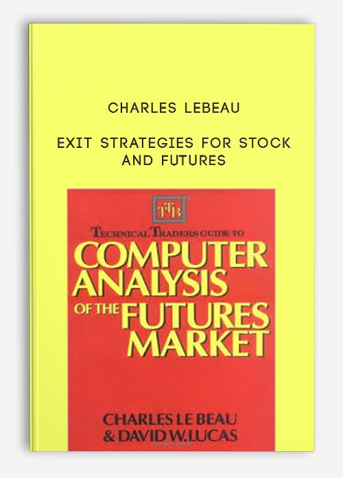 Charles LeBeau – Exit Strategies for Stock and Futures