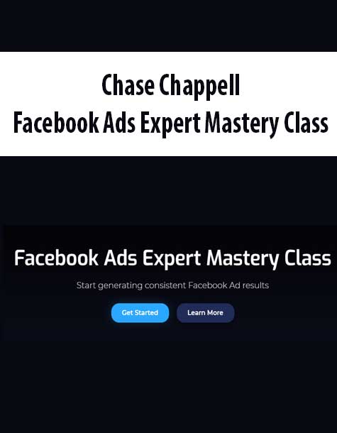 [Download Now] Chase Chappell - Facebook Ads Expert Mastery Class