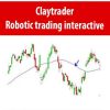 [Download Now] Claytrader - Robotic trading interactive