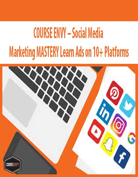 [Download Now] COURSE ENVY – Social Media Marketing MASTERY Learn Ads on 10+ Platforms