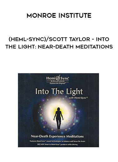 [Download Now] Monroe Institute (Heml-Sync)/Scott Taylor – Into the Light: Near-Death Meditations