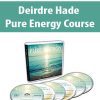 [Download Now] Deirdre Hade - Pure Energy Course