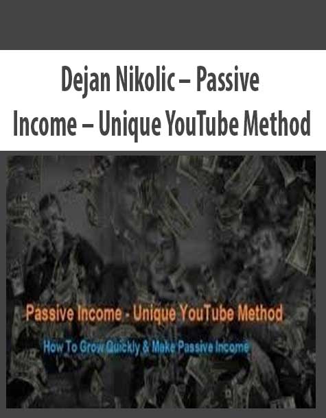 [Download Now] Dejan Nikolic – Passive Income – Unique YouTube Method
