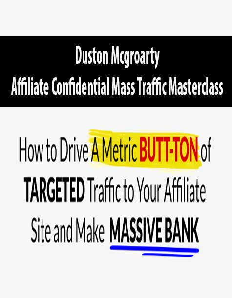 [Download Now] Duston Mcgroarty - Affiliate Confidential Mass Traffic Masterclass