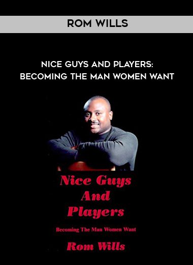 [Download Now] Rom Wills - Nice Guys and Players: Becoming the Man Women Want
