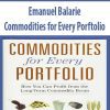 [Download Now] Emanuel Balarie – Commodities for Every Porftolio