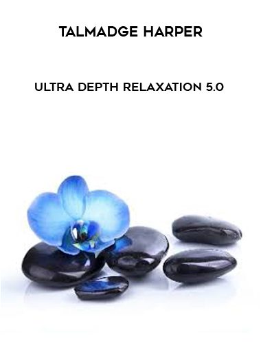 [Download Now] Talmadge Harper - Ultra Depth Relaxation 5.0