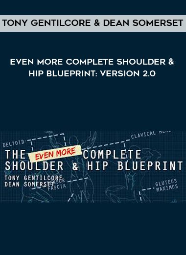 [Download Now] Tony Gentilcore & Dean Somerset - Even More Complete Shoulder & Hip Blueprint: version 2.0