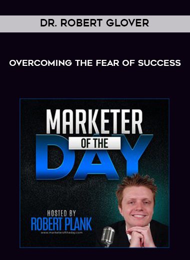 [Download Now] Dr. Robert Glover – Overcoming the Fear of Success