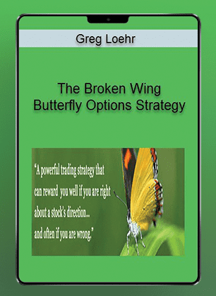 [Download Now] Greg Loehr - The Broken Wing Butterfly Options Strategy