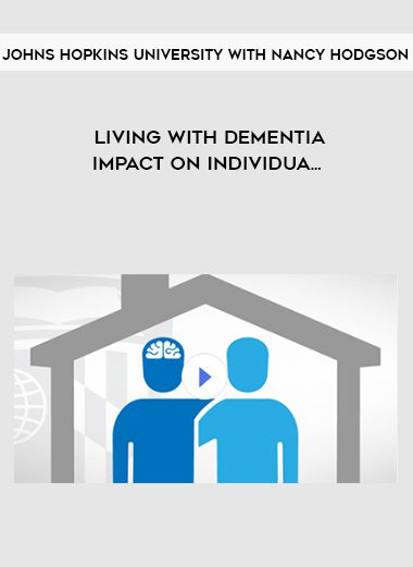 Johns Hopkins University with Nancy Hodgson – Living with Dementia: Impact on Individua…