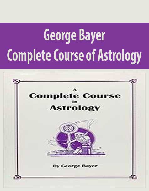 [Download Now] George Bayer – Complete Course of Astrology