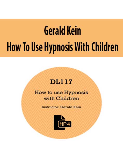[Download Now] Gerald Kein - How To Use Hypnosis With Children