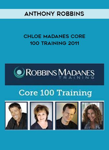 Chloe Madanes Core 100 Training 2011 - Anthony Robbins
