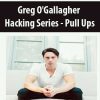 [Download Now] Greg O'Gallagher - Hacking Series - Pull Ups