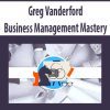 [Download Now] Greg Vanderford – Business Management Mastery