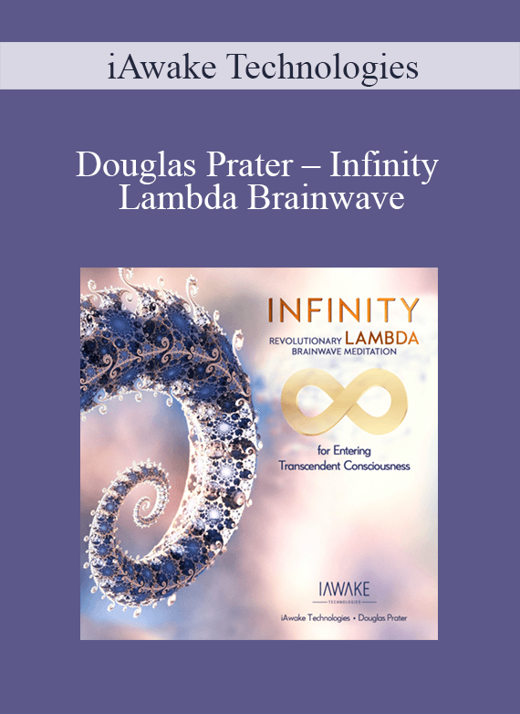 [Download Now] iAwake Technologies – Douglas Prater – Infinity – Lambda Brainwave