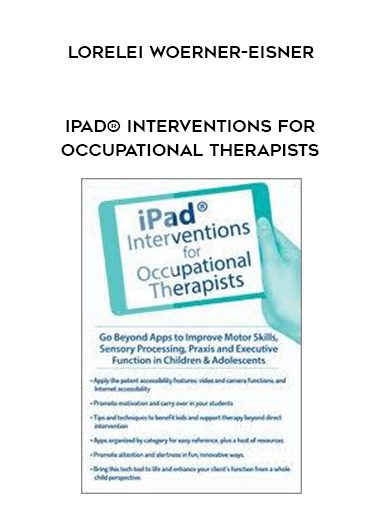 [Download Now] iPad® Interventions for Occupational Therapists – Lorelei Woerner-Eisner