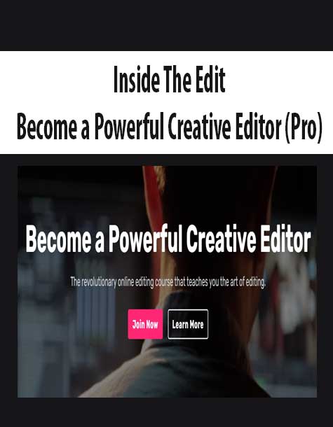 [Download Now] Inside The Edit - Become a Powerful Creative Editor (Pro)