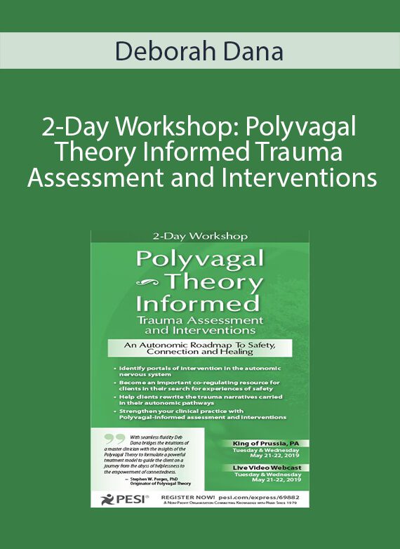 Deborah Dana - 2-Day Workshop: Polyvagal Theory Informed Trauma Assessment and Interventions: An Autonomic Roadmap to Safety Connection and Healing